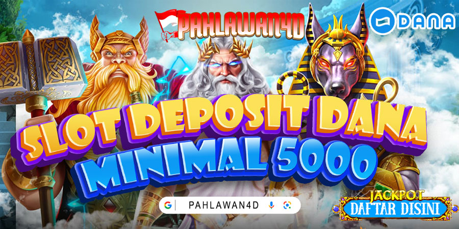 PAHLAWAN4D : Situs Slot Deposit 5000 Via Dana Tanpa Potongan